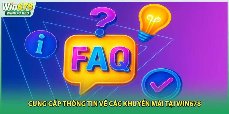 Cung cấp thông tin về các khuyến mãi tại win678