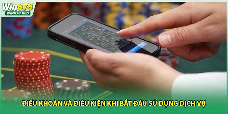 Điều khoản và điều kiện khi bắt đầu sử dụng dịch vụ