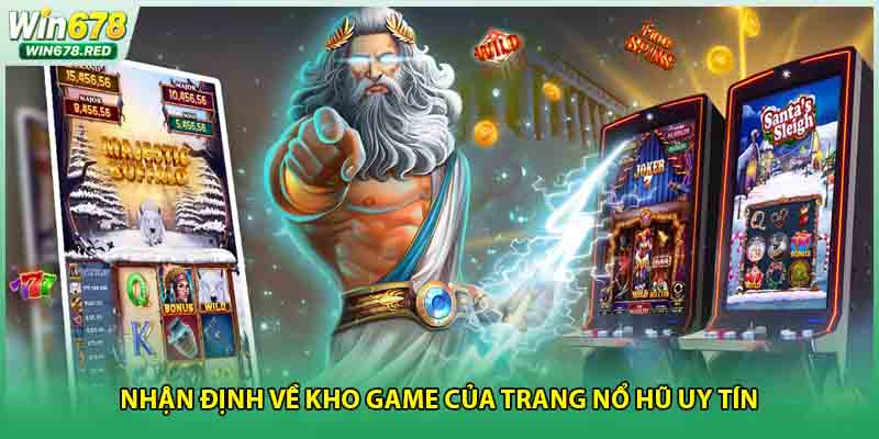 Nhận định về kho game của trang nổ hũ uy tín